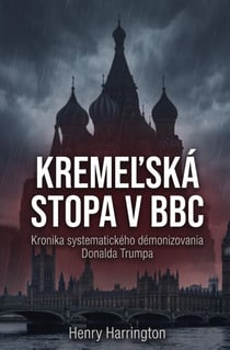 Kremeľská  stopa v BBC: Kronika systematického démonizovania Donalda Trumpa