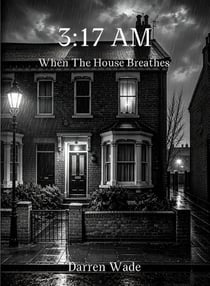 3:17 AM When The House Breathes