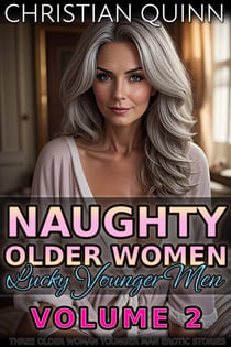 Naughty Older Women, Lucky Younger Men Volume 2 - Naughty Older Women, Lucky Younger Men, #2