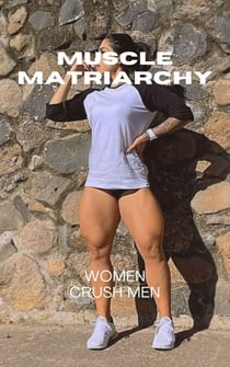 Muscle Matriarchy Women Crush Men