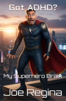 Got ADHD: My Superhero Brain