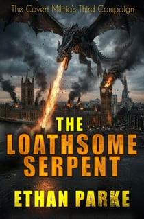 The Loathsome Serpent (the correct version) - The Covert Militia Campaigns, #3