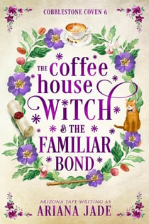 The Coffee House Witch & The Familiar Bond - The Cobblestone Coven, #6