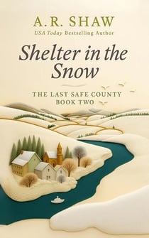 Shelter in the Snow - The Last Safe County, #2