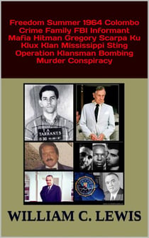 Freedom Summer 1964 Colombo Crime Family FBI Informant Mafia Hitman Gregory Scarpa Ku Klux Klan Mississippi Sting Operation Klansman Bombing Murder Conspiracy - Corruption, #61