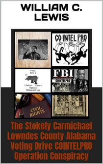 The Stokely Carmichael Lowndes County Alabama Voting Drive COINTELPRO Operation Conspiracy - Corruption, #59