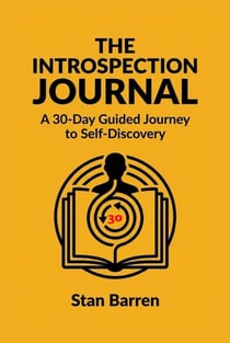 The Introspection Journal: A 30-Day Guided Journey to Self-Discovery