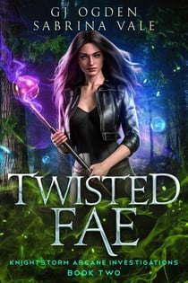 Twisted Fae - Knightstorm Arcane Investigations, #2