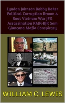 Lyndon Johnson Bobby Baker Political Corruption Brown & Root Vietnam War JFK Assassination RMK-BJR Sam Giancana Mafia Conspiracy - Corruption, #56