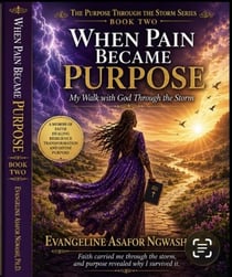 When Pain Became Purpose - The Purpose Through the Storm Series, #2