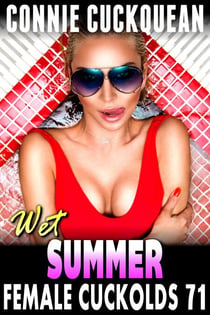 Wet Summer: Female Cuckolds 71 - Female Cuckolds, #71