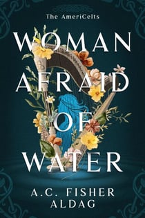 Woman Afraid of Water - The AmeriCelts, #1