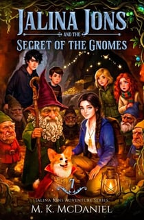 Jalina Jons and the Secret of the Gnomes - Jalina Jons Adventure Series, #7