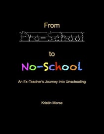 From Pro-School To No-School; An Ex-Teacher's Journey Into Unschooling