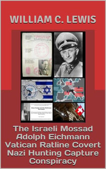 The Israeli Mossad Adolph Eichmann Vatican Ratline Covert Nazi Hunting Capture Conspiracy - Corruption, #64