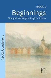 Beginnings: Bilingual Norwegian–English Stories - The 52 Story Method – Foundations (A1–A2), #1