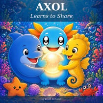 AXOL Learns to Share - AXOL Kids, #1