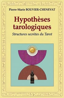 Hypothèses tarologiques - Structures secrètes du Tarot
