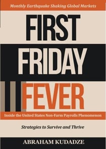 First Friday Fever: Inside the United States Non-Farm Payrolls Phenomenon
