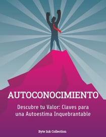 Descubre tu Valor: Claves para una Autoestima Inquebrantable