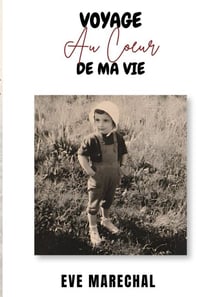 Voyage au coeur de ma vie