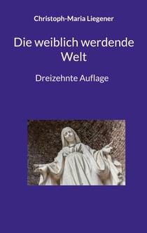 Die weiblich werdende Welt - Dreizehnte Auflage