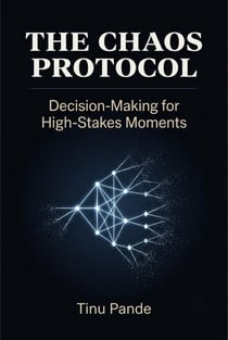 The Chaos Protocol — Decision-Making for High-Stakes Moments