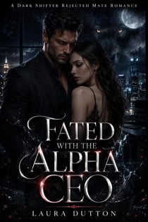 Fated With The Alpha CEO - A Dark Shifter Rejected Mate Romance, #1