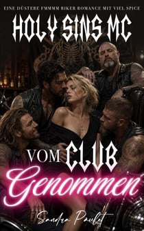 Holy Sins MC: Vom Club Genommen: Eine düstere FMMMM Biker Romance mit viel Spice - Holy Sins MC [DE], #1