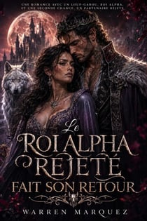 Le roi alpha rejeté fait son retour - Une romance avec un loup-garou, roi alpha, et une seconde chance, un partenaire rejeté, #1