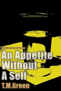 An Appetite Without a Self - What You Already Wanted