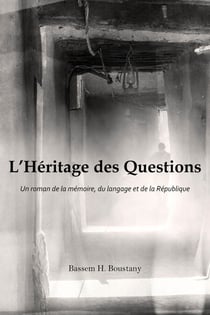L’Héritage des Questions: Un roman de la mémoire, du langage et de la République