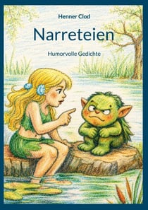Narreteien - Humorvolle Gedichte