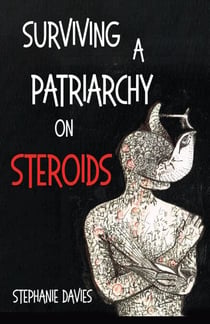Surviving a Patriarchy on Steroids