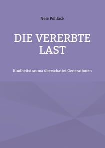 Die vererbte Last - Kindheitstrauma überschattet Generationen