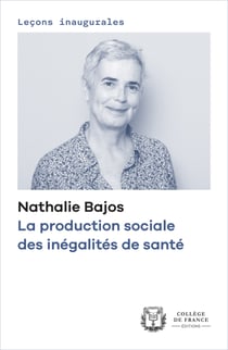 La production sociale des inégalités de santé - Leçon inaugurale prononcée au Collège de France le jeudi 3 avril 2025