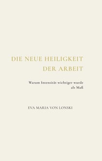 Die neue Heiligkeit der Arbeit - Warum Intensität wichtiger wurde als Maß