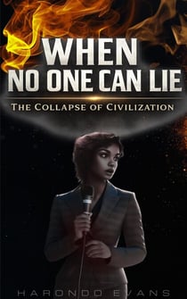 When No One Can Lie: The Collapse of Civilization