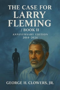 The Case for Larry Fleming/Book II Anniversary Edition 2014-2024