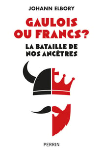 Gaulois ou Francs? La bataille de nos ancêtres
