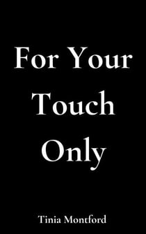 For Your Touch Only