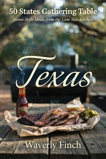 Texas: Home-Style Meals from the Lone Star Kitchen - 50 States Gathering Table, #3