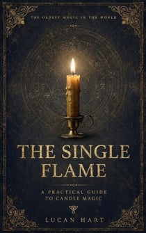 The Single Flame - Practical Folk Magic Guides, #3