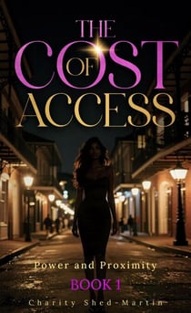 The Cost Of Access - Power & Proximity Series, #1
