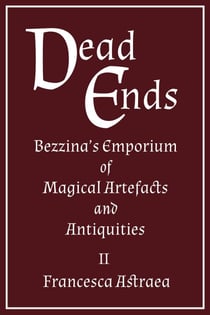 Dead Ends - Bezzina's Emporium of Magical Artefacts and Antiquities, #2