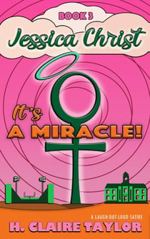 It's a Miracle!: A laugh-out-loud satire - Jessica Christ, #3