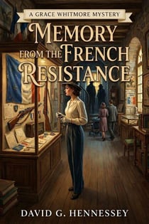 Memory from the French Resistance - Grace Whitmore Mystery, #95
