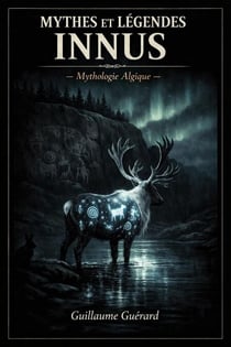 Mythes et Légendes Innus - Mythologie Algique - Mythologie