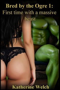 Bred by the Ogre 1: First time with a massive beast - Bred by the Ogre, #1