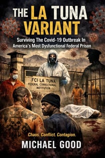 The La Tuna Variant: Surviving The Covid-19 Outbreak In America's Most Dysfunctional Federal Prison